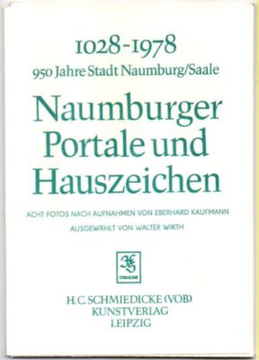 1028 - 1978 - 950 Jahre Stadt Naumburg/Saale. Naunburger Portale und Hauszeichen.