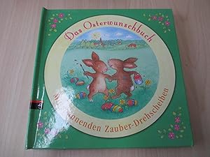 Das Osterwunschbuch Mit spannenden Zauber-Drehscheiben