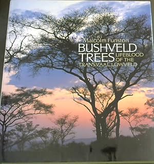 Imagen del vendedor de Bushveld Trees: Lifeblood of the Transvaal Lowveld a la venta por Chapter 1