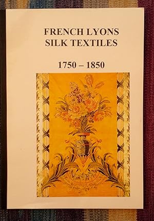 FRENCH LYON SILK TEXTILES 1750-1850 (Reprint)