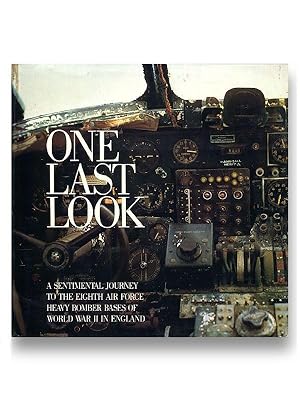 Seller image for One Last Look: Sentimental Journey to the Eighth Air Force Heavy Bomber Bases of World War II in England for sale by Catron Grant Books