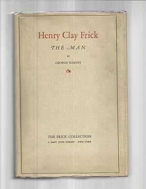Seller image for HENRY CLAY FRICK ~ THE MAN for sale by Chris Fessler, Bookseller