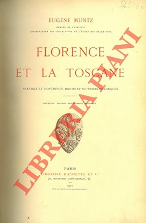 Florence et la Toscane. Paysages et monuments, moeurs et souvenirs historiques.