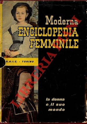 Moderna enciclopedia femminile. La donna e il suo mondo.