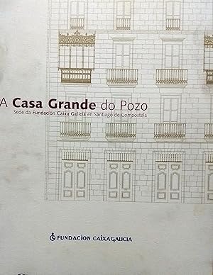 Imagen del vendedor de A Casa Grande do Pozo. Sede da Fundacin Caixa Galicia en Santiago de Compostela a la venta por Librera Monte Sarmiento