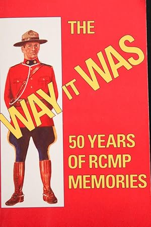 Seller image for The Way It Was : 50 Years of RCMP Memories - Early Twenties to Early Seventies for sale by Mad Hatter Bookstore