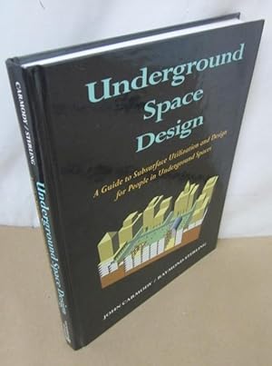Underground Space Design: A Guide to Subsurface Utilization and Design for People in Underground ...