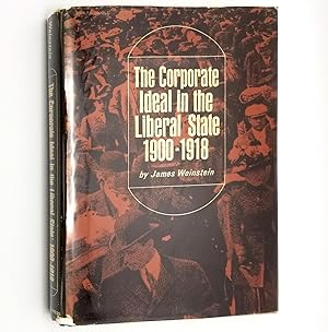 Seller image for The Corporate Ideal in the Liberal State 1900-1918 for sale by Boyd Used & Rare Books