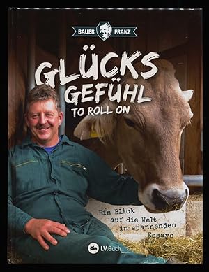 Seller image for Glcksgefhl - to roll on : Ein Blick auf die Welt in spannenden Essays. for sale by Antiquariat Peda
