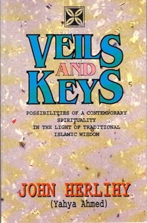 VEILS AND KEYS: Possibilities of a Contemporary Spirituality in the Light of Traditional Islamic ...