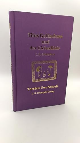 Bild des Verkufers fr Titus Goldschuss und der Liebeslikr zum Verkauf von Antiquariat Bcherwurm