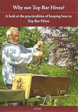 Why not Top Bar Hives? A look at the practicalities of keeping bees in Top Bar Hives.
