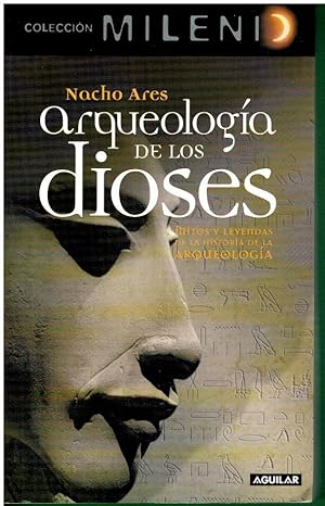 Imagen del vendedor de ARQUEOLOGA DE LOS DIOSES. Mitos y leyendas de la historia de la Arqueloga. 1 edicin. a la venta por angeles sancha libros