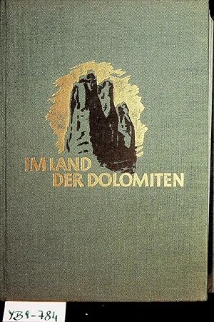 Imagen del vendedor de Im Land der Dolomiten. Fr Freunde Sdtirols. Mit Beitrgen von Fritz Kasparek a la venta por ANTIQUARIAT.WIEN Fine Books & Prints