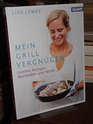 Mein Grillvergnügen. Leichte Rezepte, Marinaden und mehr.