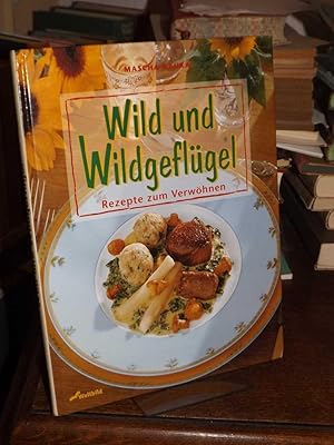 Wild und Wildgeflügel. Rezepte zum Verwöhnen.