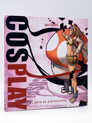 MANGA BOOKS 16. COSPLAY, EL ARTE DE DISFRAZARSE (Igor Gobbi) 2010. OFRT