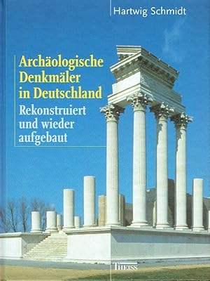 Archäologische Denkmäler in Deutschland: Rekonstruiert und wieder aufgebaut.