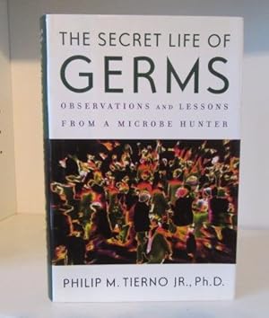 The Secret Life of Germs : Observations and Lessons from a Microbe Hunter