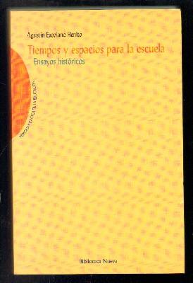 Seller image for TIEMPOS Y ESPACIOS PARA LA ESCUELA. ENSAYOS HISTORICOS. for sale by Librera Raimundo