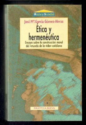 Seller image for ETICAY HERMENAUTICA. ENSAYO SOBRE LA CONSTRUCCION MORAL DEL MUNDO DE LA VIDA COTIDIANA. for sale by Librera Raimundo