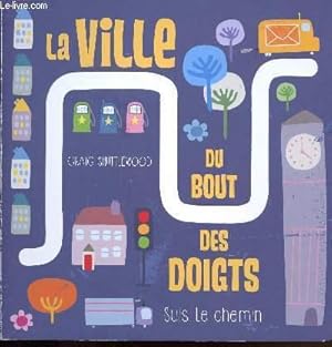 Bild des Verkufers fr LA VILLE DU BOUT DES DOIGTS - SUIS LE CHEMIN zum Verkauf von Le-Livre