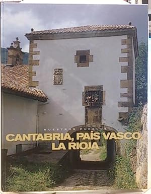 Nuestros Pueblos: Cantabria, País Vasco, La Rioja