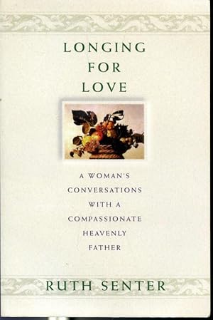 Seller image for Longing For Love : A Woman's Conversations With A Compassionate Heavenly Father for sale by Librairie Le Nord