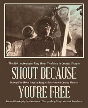Seller image for Shout Because You're Free : The African American Ring Shout Tradition in Coastal Georgia for sale by GreatBookPrices