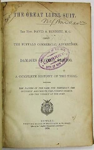 THE GREAT LIBEL SUIT. THE HON. DAVID S. BENNETT, M.C. VERSUS THE BUFFALO COMMERCIAL ADVERTISER. D...