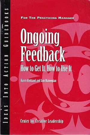 Ongoing Feedback: How To Get It, How To Use It [An Ideas Into Action Guidebook]