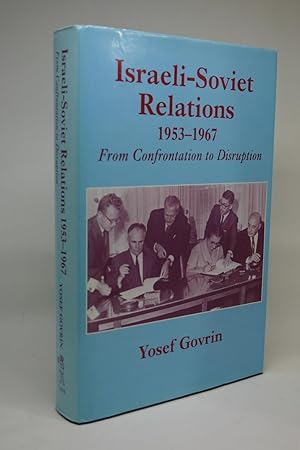 Israeli-Soviet Relations. 1953-1967. From Confrontation to Disruption