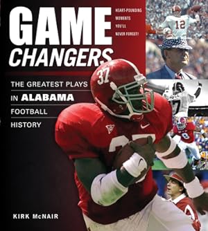 Imagen del vendedor de Game Changers Alabama: The Greatest Plays in Alabama Football History a la venta por BargainBookStores