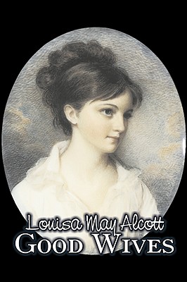 Seller image for Good Wives by Louisa May Alcott, Fiction, Family, Classics (Hardback or Cased Book) for sale by BargainBookStores