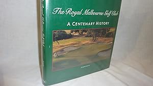 Seller image for The Royal Melbourne Golf Club- A Centenary History for sale by Antiquarian Golf