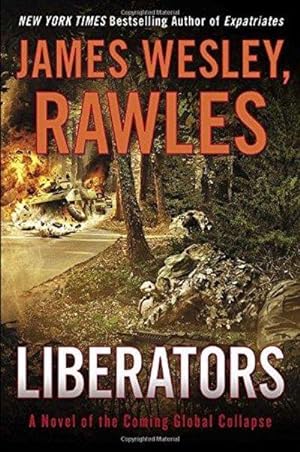 Seller image for Liberators: A Novel Of The Coming Global Collapse for sale by Fleur Fine Books