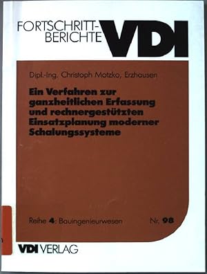 Seller image for Ein Verfahren zur ganzheitlichen Erfassung und rechnergesttzten Einsatzplanung moderner Schalungssysteme. Fortschrittberichte VDI / Reihe 4 / Bauingenieurwesen ; Nr. 98 for sale by books4less (Versandantiquariat Petra Gros GmbH & Co. KG)