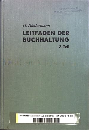 Seller image for Leitfaden der Buchhaltung, zweiter Teil: Kontentheorie und Abschlusstechnik fr Handelsschulen und hhere Buchhaltungskurse, sowie zur Vorbereitung auf die Diplomprfung fr Buchhalter for sale by books4less (Versandantiquariat Petra Gros GmbH & Co. KG)