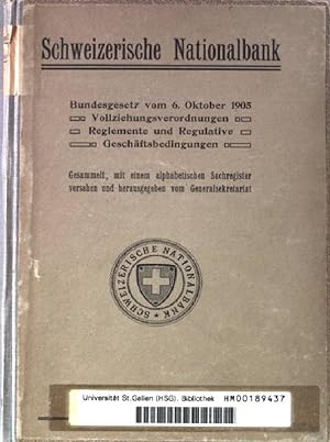 Schweizerische Nationalbank. Bundesgesetz vom 6.Oktober 1905. Vollziehungsverordnungen, Reglement...