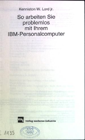 Bild des Verkufers fr So arbeiten Sie problemlos mit Ihrem IBM-Personalcomputer. [bers.: Falk Peter Chaurasia] zum Verkauf von books4less (Versandantiquariat Petra Gros GmbH & Co. KG)