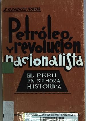 Petroleo y revolucion nacionalista: el Peru en su hora historica.