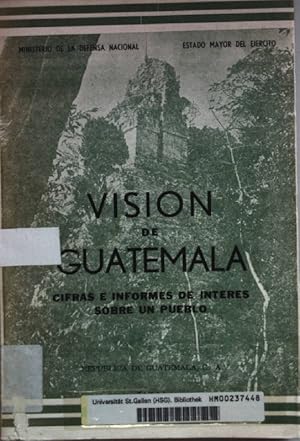 Vision de Guatemala: Cifras e informes de interes sobre un pueblo.