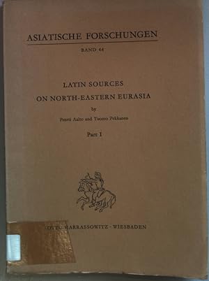 Seller image for Latin Sources on North-Eastern Eurasia: PART 1. Asiatische Forschungen Bd.44; for sale by books4less (Versandantiquariat Petra Gros GmbH & Co. KG)