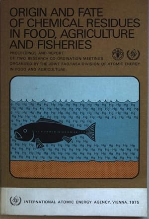 Bild des Verkufers fr Origin and fate of chemical residues in food, agriculture and fisheries: Proceedings and report of two research co-ordination meetings. zum Verkauf von books4less (Versandantiquariat Petra Gros GmbH & Co. KG)