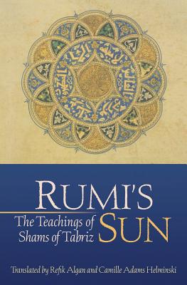Image du vendeur pour Rumi's Sun: The Teachings of Shams of Tabriz (Paperback or Softback) mis en vente par BargainBookStores