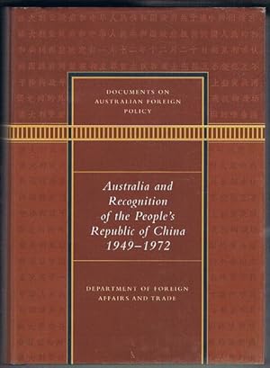 Documents on Australian Foreign Policy: Australia and Recognition of the Poeple's Republic of Chi...