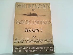 Weltrekord für Grossdeutschland. 746,606 km/h mit Heinkel Jagdeinsitzer He 112 U. Sonderdruck der...