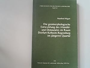 Bild des Verkufers fr Die geomorphologische Entwicklung des Altmhl- und Donautales im Raum Dietfurt-Kelheim-Regensburg im jngeren Quartr. Forschungen zur deutschen Landeskunde. zum Verkauf von Antiquariat Bookfarm