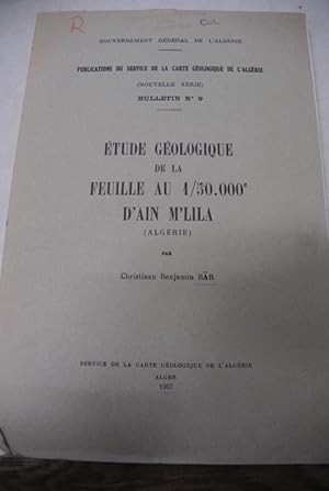 Etude geologique de la feuille au 1/50.000e d'ain m'lila (Algerie). (= Publications du service de...