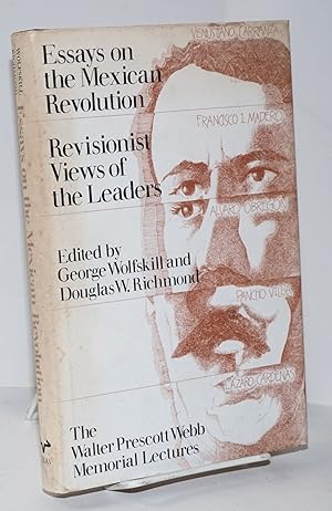 Image du vendeur pour Essays on the Mexican Revolution: revisionist views of the leaders mis en vente par Bolerium Books Inc.